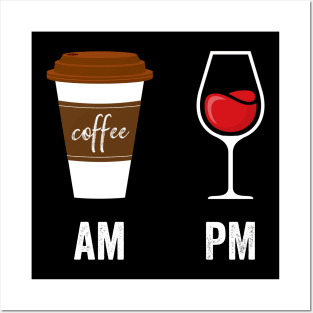 AM Coffee PM Wine Posters and Art